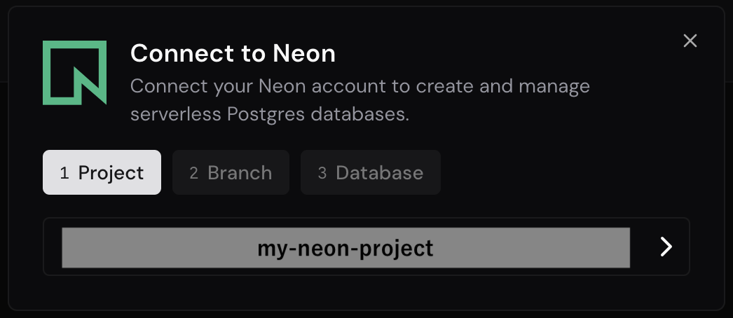 Connect to Neon の 1 Project。Neon のプロジェクトを選ぶ
