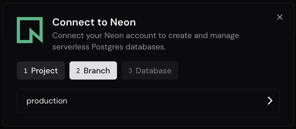 Connect to Neon の 2 Branch。production ブランチを選ぶ
